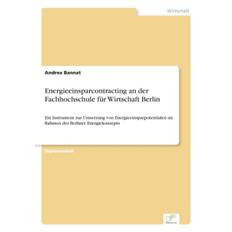 Energieeinsparcontracting an der Fachhochschule fur Wirtschaft Berlin - Andrea Bannat - 9783838611433