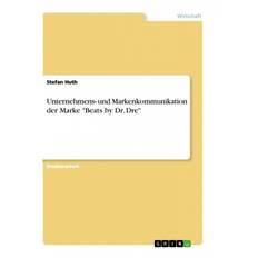 Unternehmens- und Markenkommunikation der Marke "Beats by Dr. Dre" - Stefan Huth - 9783346074102