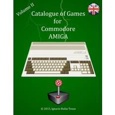 Catalogue Illustrated and Commented of Games for Commodore Amiga. - Jose Ignacio Rufas Tenas - 9798719885568