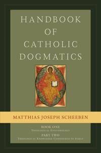 Handbook of Catholic Dogmatics, Book 1, Part 2