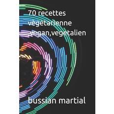 70 recettes vègètarienne, vegan, vegetalien - 9798392573028