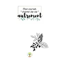 Carnet de mon chemin de vie autrement: Planificateur de vision : stratégies et mise en place d'objectifs pour vivre la vie que tu désires