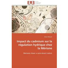 Impact Du Cadmium Sur La R gulation Hydrique Chez La M rione - Mbarek-S - 9783841785879