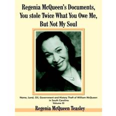 Regenia McQueen's Documents, You Stole Twice What You Owe Me, But Not My Soul - Regenia McQueen Teasley - 9781418476793