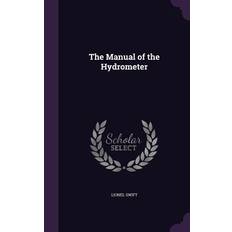 The Manual of the Hydrometer - Lionel Swift - 9781356927203