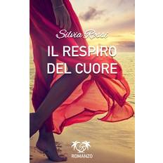 Il Respiro del cuore - Silvia Rossi - 9781537454009