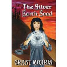 The Silver Earth Seed - Grant Morris - 9781463767693