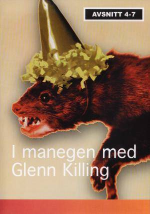 DVD - I manegen Med Glenn Killing (Avsnitt 4-7) (Beg)