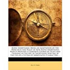 [Rowe Shorthand: Being an Adaptation of the Principles and Rules of New Rapid Shorthand Which Provides a Complete Course of Study and Training in the ... Characters, That Is Easily Learned, as Legi] [By: Parker, Benn W.] [October, 2018]