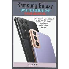 Samsung Galaxy S21 Ultra 5G User Manual - Jean R T Luc - 9798715928924