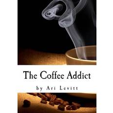 The Coffee Addict - Ari Levitt - 9781724804457