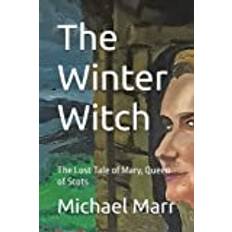 The Winter Witch: The Lost Tale of Mary, Queen of Scots