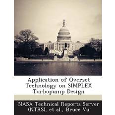 Application of Overset Technology on Simplex Turbopump Design - Bruce Vu - 9781287279082