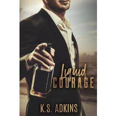 Liquid Courage - K S Adkins - 9781548217792