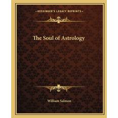 The Soul of Astrology - William Salmon - 9781162632629