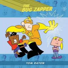 The Bug Zapper - Tom Eaton - 9780985841645