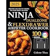 Ninja FlexDrawer And Dual Zone AirFryer Cookbook: Creative and Healthy Recipes for Your Ninja Air Fryer