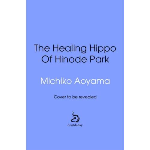 The Healing Hippo Of Hinode Park (inbunden, eng)
