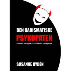 Den karismatiske psykopaten : Konsten att upptäcka och lämna en psykopat (bok, danskt band)