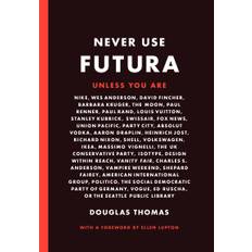 Never Use Futura, Douglas Thomas, Ellen Lupton