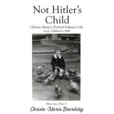 Not Hitler's Child - Christa-Maria Beardsley - 9781941799963