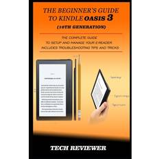 The Beginner's Guide to Kindle Oasis 3 (10th Generation) - Tech Reviewer - 9781687035509