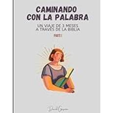 Caminando con la Palabra: Un Viaje de 3 Meses a través de la Biblia Parte 1