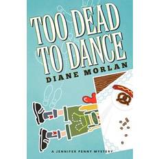 Too Dead to Dance - Diane Morlan - 9781479395248