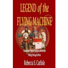 Legend of the Flying Machine - Rebecca S Carlisle - 9781796660470