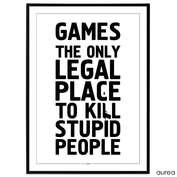 Plakat - Games - The only legal place to kill stupid people