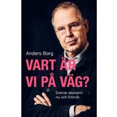 Vart Är Vi På Väg? - Svensk Ekonomi Nu Och Framåt