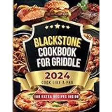 Blackstone Cookbook for Griddle: 2000 Days of Gourmet Recipes with Step-by-Step Guidance for Your Outdoor Gas Griddle - Cook Like a Chef and Impress Your Family and Friends