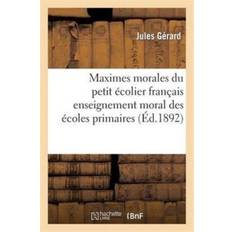 Maximes Morales Du Petit Ecolier Francais Enseignement Moral Des Ecoles Primaires Cours Elementaire - Jules Gerard - 9782011914187