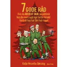 7 GODE RÅD hvis du ABSOLUT SKAL på juleferie hos din mors sygt rige fætter Arnold fordi dit hus har fået hul i taget - Katja Vesselbo Døssing - 9788776161729