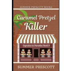 Caramel Pretzel Killer - Summer Prescott - 9781975978563