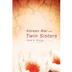 Korean War and Twin Sisters - Yong N. Chung - 9781607916307