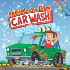 Splash -- N -- Dash Carwash - Hayley Hangartner - 9798415879717