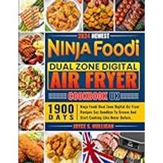 2024 Newest Ninja Foodi Dual Zone Digital Air Fryer Cookbook UK: 1900 Days Ninja Foodi Dual Zone Digital Air Fryer Recipes Say Goodbye To Grease And Start Cooking Like Never Before.