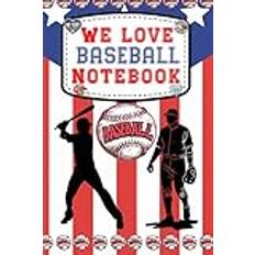 WE LOVE BASEBALL NOTEBOOK: American flag style notebook for the true fan who love baseball, Sports for student, teacher, coach, Perfect for school, ... images or lined paper 112 pages, 6x9 inches.