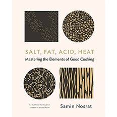 Salt, Fat, Acid, Heat: Mastering the Elements of Good Cooking