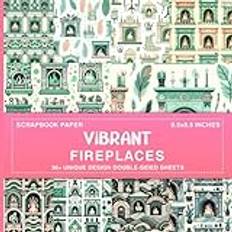 Vibrant Fireplaces Scrapbook Paper: 36 Fire-themed Paper for Crafting, Junk Journaling, Decoupage, Card Making, Mixed Media Projects