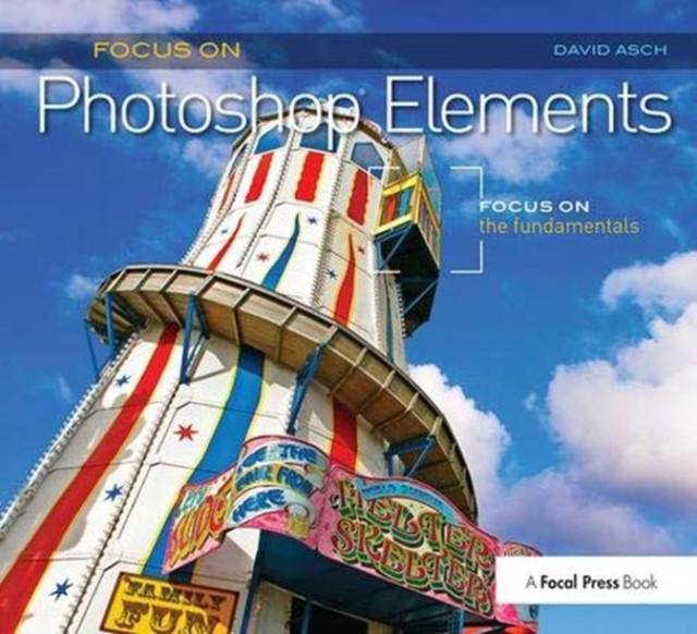 Focus On Photoshop Elements: Focus on the Fundamentals (Bog, Hardback, Engelsk)