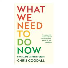 What We Need To Do Now For A Zero Carbon Future by Chris Goodall - One / One Size