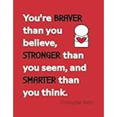 Quote Notebook: You're braver than you believe, stronger than you seem, and smarter than you think- Christopher Robin: Notebook with inspirational ... gift for students, kids, or adults