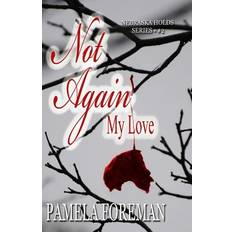 Not Again, My Love - Pamela Foreman - 9781482012507