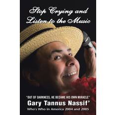 Stop Crying and Listen to the Music - Gary Tannus Nassif' - 9781413480603