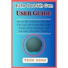 Echo Dot 5th Gen User Guide: Discover How to Enhance Your Home Experience with Cutting-Edge Audio, Seamless Device Integration, and Innovative Alexa Smart Features