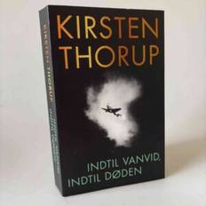 Kirsten Thorup: Indtil vanvid, indtil døden – roman