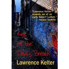 Kiss of the Devil's Breath - Lawrence Kelter - 9781466354616