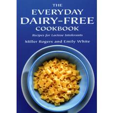 The Everyday Dairy-Free Cookbook, E-bok